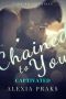 [Dark Billionaires 01] • CHAINED TO YOU · Captivated